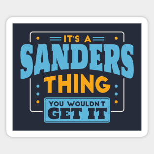 It's a Sanders Thing, You Wouldn't Get It // Sanders Family Last Name Magnet